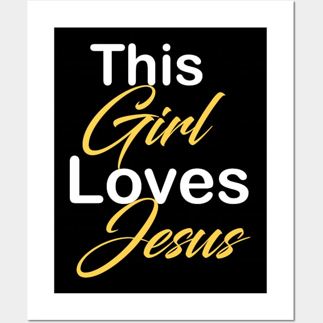 This girl loves Jesus Wall Art by theshop